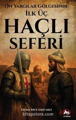 Ön Yargılar Gölgesinde İlk Üç Haçlı Seferi