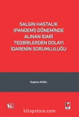 Salgın Hastalık (Pandemi) Döneminde Alınan İdari Tedbirlerden Dolayı İdarenin Sorumluluğu
