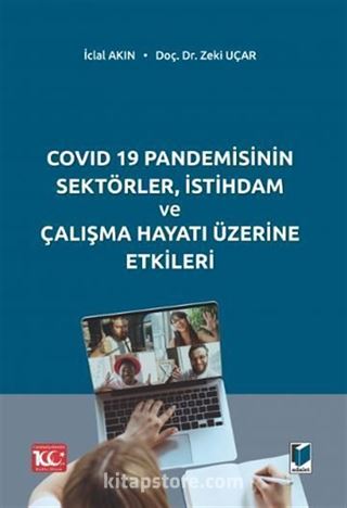 COVID 19 Pandemisinin Sektörler, İstihdam ve Çalışma Hayatı Üzerine Etkileri
