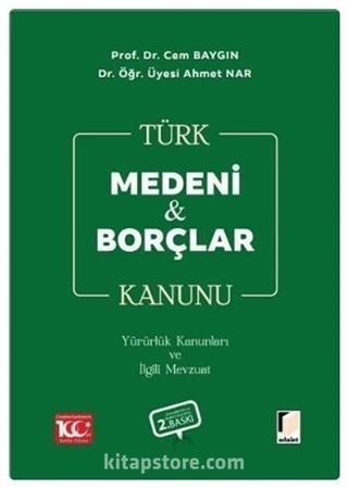 Türk Medeni Kanunu Türk Borçlar Kanunu Yürürlük Kanunları ve İlgili Mevzuat