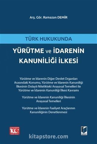 Türk Hukukunda Yürütme ve İdarenin Kanuniliği İlkesi