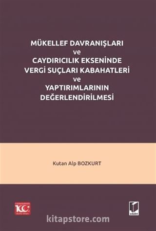 Mükellef Davranışları ve Caydırıcılık Ekseninde Vergi Suçları Kabahatleri ve Yaptırımlarının Değerlendirilmesi