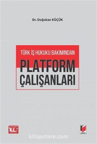 Türk İş Hukuku Bakımından Platform Çalışanları