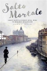 Salto Mortale Erken Kapitalizmden Risk, Hırs ve Rekabet Hikayeleri