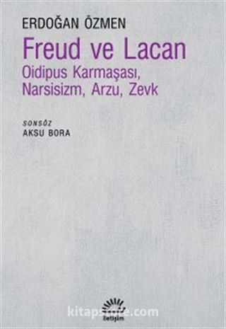 Freud ve Lacan Oidipus Karmaşası, Narsisizm, Arzu, Zevk
