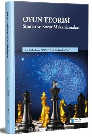 Oyun Teorisi: Strateji ve Karar Mekanizmaları