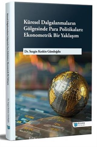 Küresel Dalgalanmaların Gölgesinde Para Politikaları: Ekonometrik Bir Yaklaşım