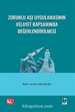 Zorunlu Aşı Uygulamasının Velayet Kapsamında Değerlendirilmesi