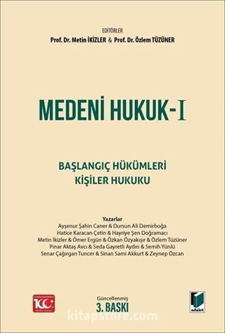 Medeni Hukuk - I Başlangıç Hükümleri Kişiler Hukuku Ders Kitabı