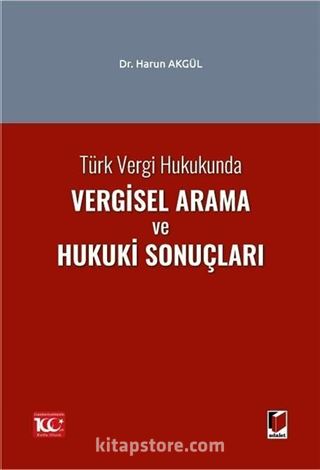 Türk Vergi Hukukunda Vergisel Arama ve Hukuki Sonuçları