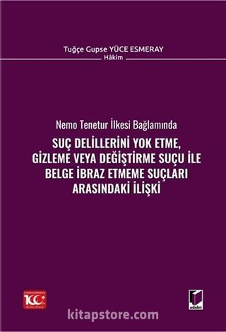 Suç Delillerini Yok Etme, Gizleme veya Değiştirme Suçu ile Belge İbraz Etmeme Suçları Arasındaki İlişki