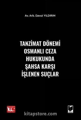 Tanzimat Dönemi Osmanlı Ceza Hukukunda Şahsa Karşı İşlenen Suçlar