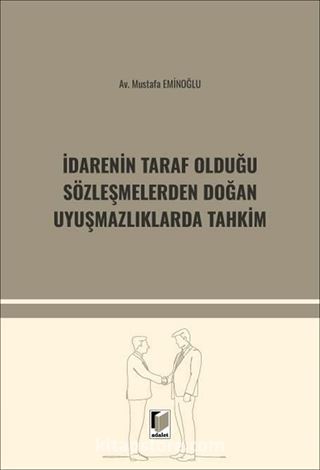 İdarenin Taraf Olduğu Sözleşmelerden Doğan Uyuşmazlıklarda Tahkim