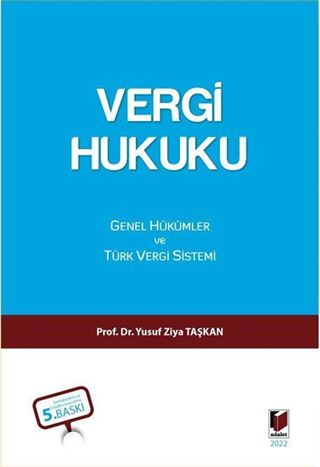 Vergi Hukuku - Genel Hükümler ve Türk Vergi Sistemi