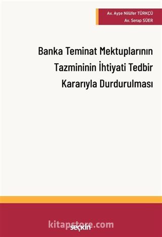 Banka Teminat Mektuplarının Tazmininin İhtiyati Tedbir Kararı Alınarak Durdurulması