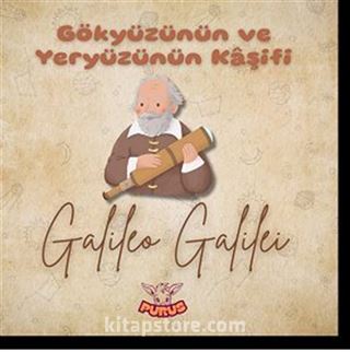Gökyüzünün ve Yeryüzünün Kaşifi / Galileo Galilei