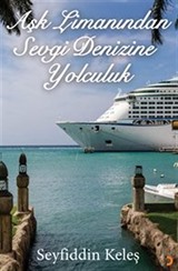 Aşk Limanından Sevgi Denizine Yolculuk