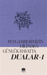 Peygamberimizin Dilinden Günlük Hayatta Dualar 1