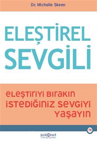 Eleştirel Sevgili / Eleştiriyi Bırakın, İstediğiniz Sevgiyi Yaşayın