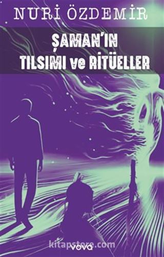 Şamanın Tılsımı ve Ritüeller