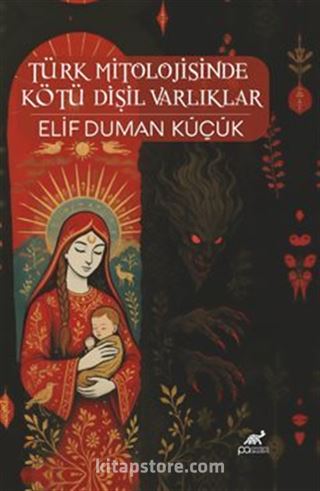 Türk Mitolojisinde Kötü Dişil Varlıklar