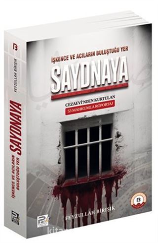 İşkence ve Acıların Buluştuğu Yer Saydnaya