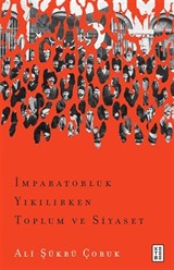 İmparatorluk Yıkılırken Toplum ve Siyaset