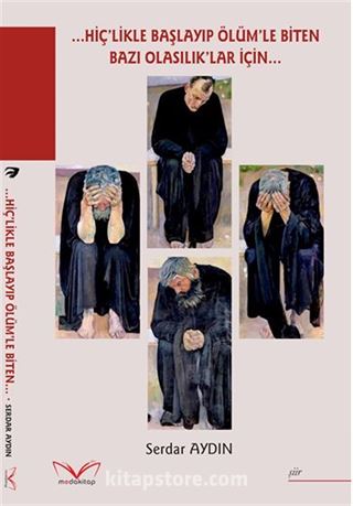 ...Hiç'likle Başlayip Ölüm'le Biten Bazi Olasilik'lar İçin...