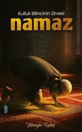 Kulluk Bilincinin Zirvesi Namaz