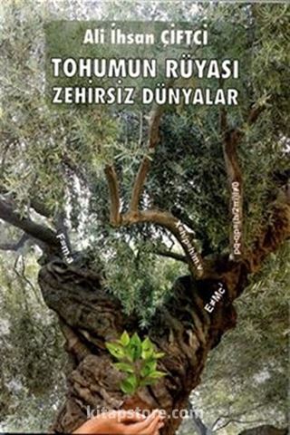 Tohumun Rüyası Zehirsiz Dünyalar