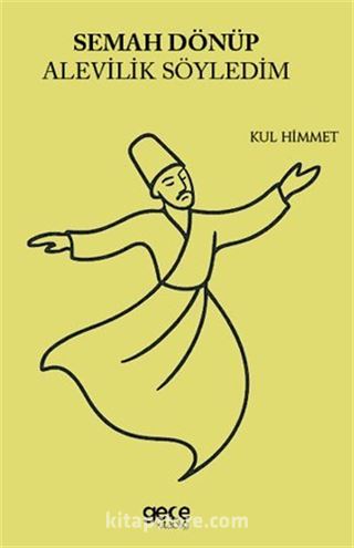 Semah Dönüp Alevilik Söyledim