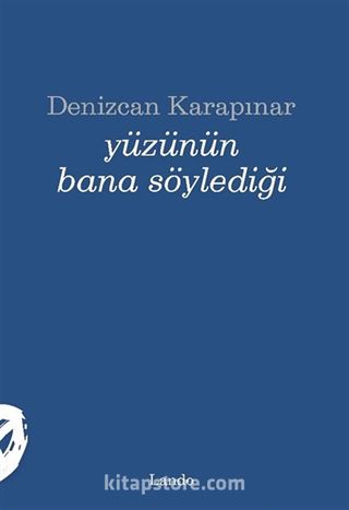 Yüzünün Bana Söylediği