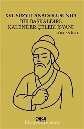 XVI Yüzyıl Anadolusunda Bir Başkaldırı Kalender Çelebi İsyanı