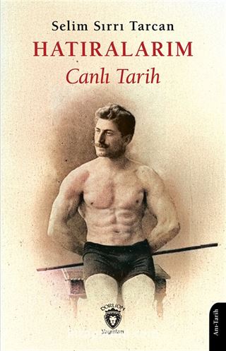 Hatıralarım Canlı Tarih / Selim Sırrı Tarcan