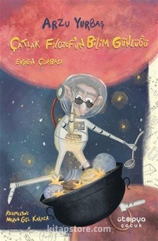 Çatlak Filozof'un Bilim Günlüğü / Evren Çorbası