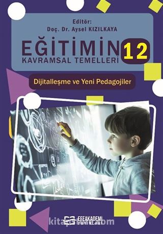 Eğitimin Kavramsal Temelleri 12: Dijitalleşme ve Yeni Pedagojiler