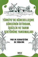 Türkiye'de Küreselleşme Sürecinin İstihdam, İşsizlik ve Tarım Sektörüne Yansımaları