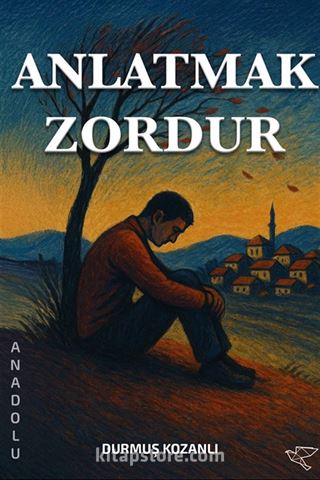 Anlatmak Zordur