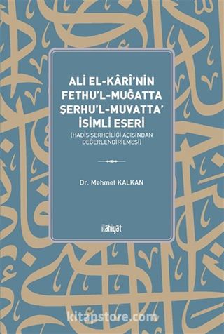 Ali el-Karî'nin Fethu'l-Muğatta Şerhu'l-Muvatta' İsimli Eseri