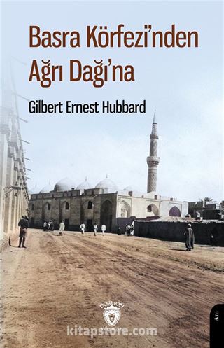 Basra Körfezi'nden Ağrı Dağı'na