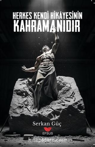 Herkes Kendi Hikayesinin Kahramanıdır
