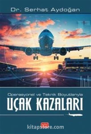 Operasyonel ve Teknik Boyutlarıyla Uçak Kazaları