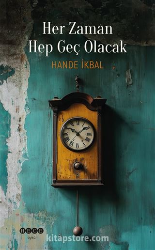 Her Zaman Hep Geç Olacak