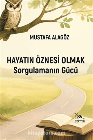 Hayatın Öznesi Olmak