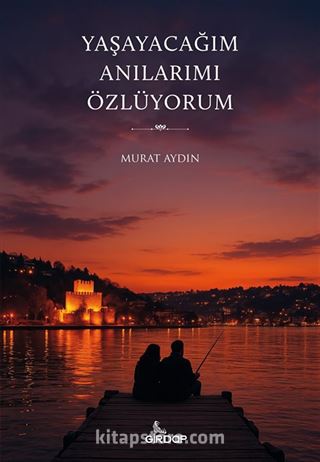 Yaşayacağım Anılarımı Özlüyorum