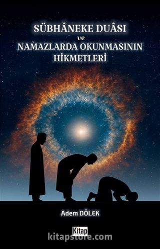 Sübhaneke Duası ve Namazlarda Okunmasının Hikmetleri
