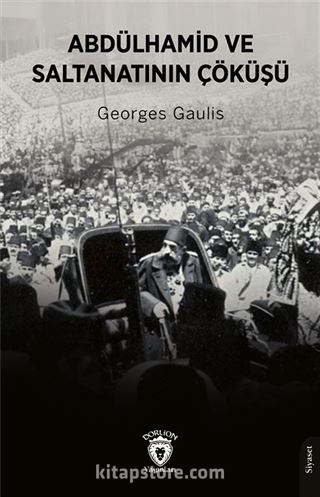 Abdülhamid ve Saltanatının Çöküşü