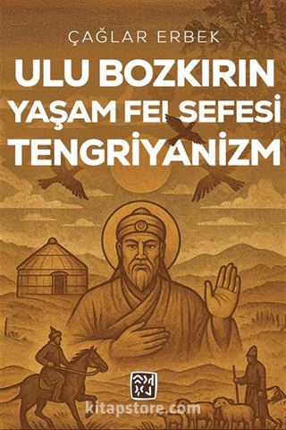 Ulu Bozkırın Yaşam Felsefesi Tengriyanizm