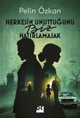 Herkesin Unuttuğunu Biz Hatırlamasak