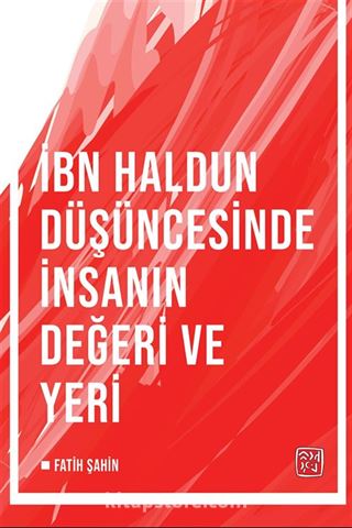 İbn Haldun Düşüncesinde İnsanın Değeri ve Yeri